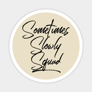 Sometimes Slowly Squad - Alcoholism Gifts Sponsor Magnet